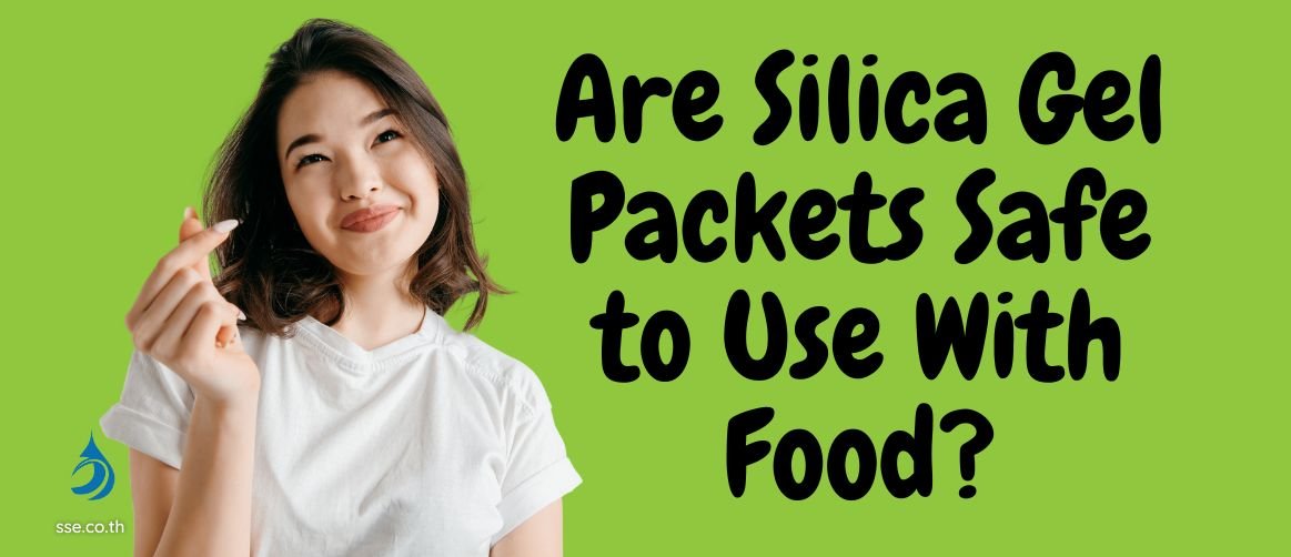 Are Silica Gel Packets Safe To Use With Food?