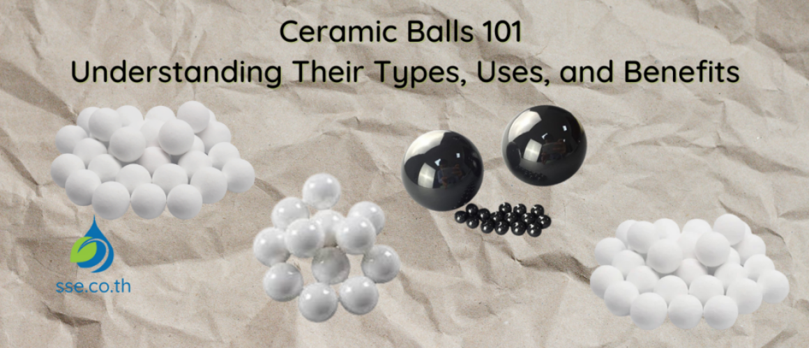 Ceramic Balls 101: Understanding Their Types, Uses, and Benefits