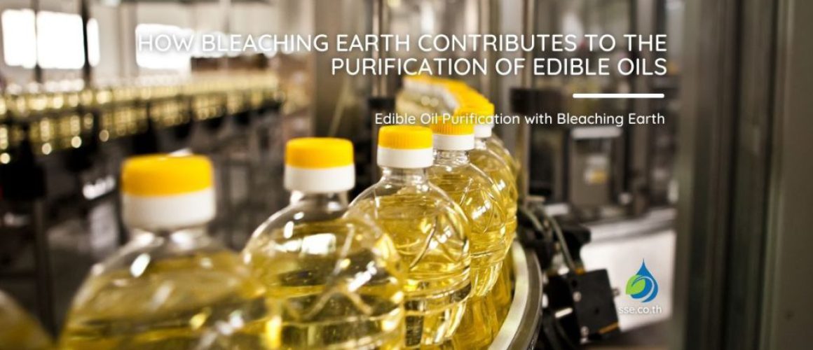 How Bleaching Earth Contributes to the Purification of Edible Oils