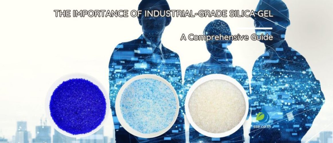 The Importance of Industrial-Grade Silica Gel for Your Business